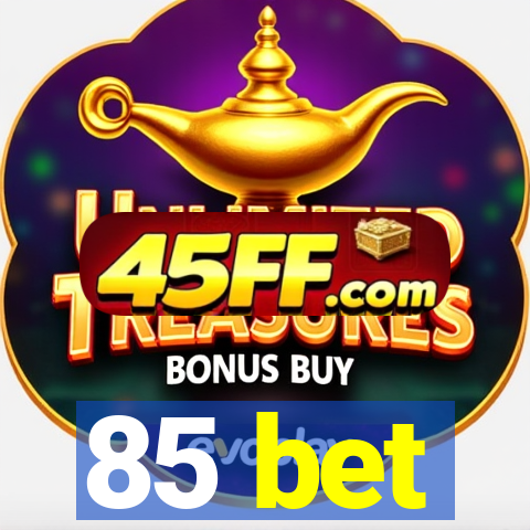 85 bet